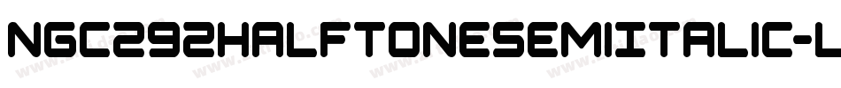 Ngc292HalftoneSemiItalic-L3A0W字体转换