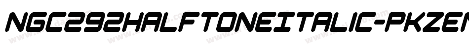 Ngc292HalftoneItalic-PKZEm字体转换
