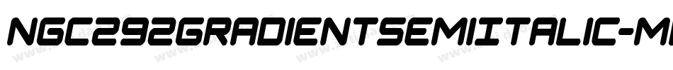 Ngc292GradientSemiItalic-mLZeG字体转换