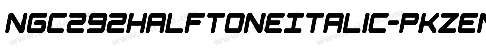 Ngc292HalftoneItalic-PKZEm字体转换