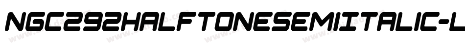 Ngc292HalftoneSemiItalic-L3A0W字体转换