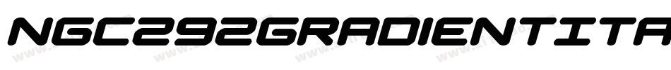 Ngc292GradientItalic-7BjnA字体转换