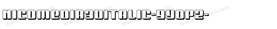 Nicomedia3DItalic-9YopZ字体转换