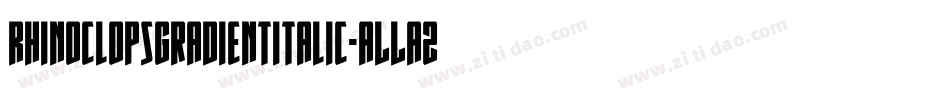 RhinoclopsGradientItalic-ALLA2字体转换