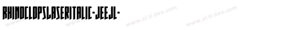 RhinoclopsLaserItalic-jEEJl字体转换