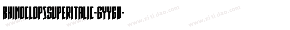 RhinoclopsSuperItalic-6YY6o字体转换