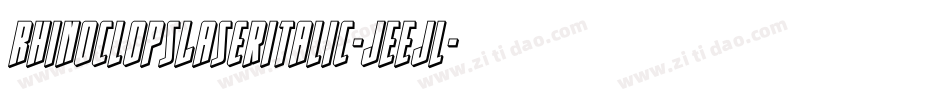 RhinoclopsLaserItalic-jEEJl字体转换