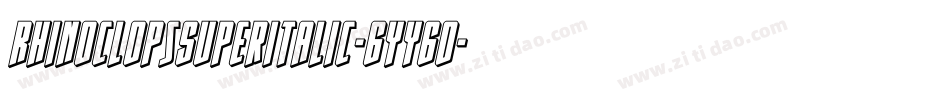 RhinoclopsSuperItalic-6YY6o字体转换