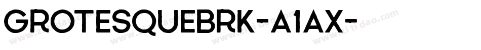 GrotesqueBrk-a1ax字体转换