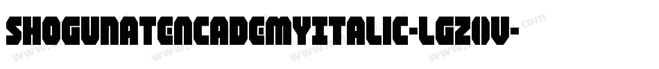 ShogunateAcademyItalic-lgZ0V字体转换 ShogunateAcademyItalic-lgZ0V字体转换