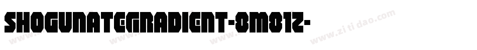 ShogunateGradient-8M81z字体转换