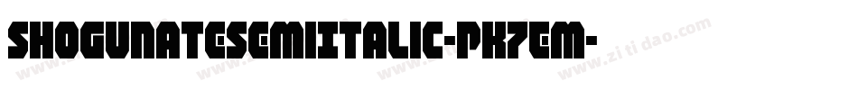 ShogunateSemiItalic-PK7Em字体转换
