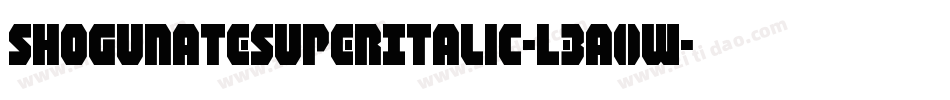 ShogunateSuperItalic-L3a0W字体转换