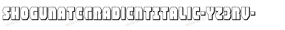 ShogunateGradientItalic-Yz3Rv字体转换 ShogunateGradientItalic-Yz3Rv字体转换