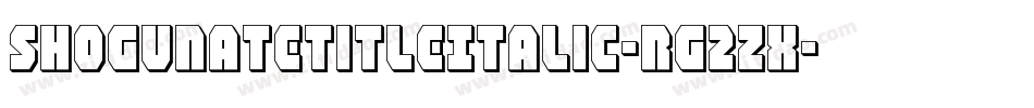 ShogunateTitleItalic-rg2Zx字体转换 ShogunateTitleItalic-rg2Zx字体转换