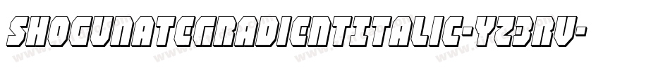 ShogunateGradientItalic-Yz3Rv字体转换 ShogunateGradientItalic-Yz3Rv字体转换