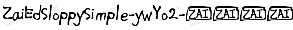 ZaiEdSloppySimple-ywYo2字体转换 ZaiEdSloppySimple-ywYo2字体转换