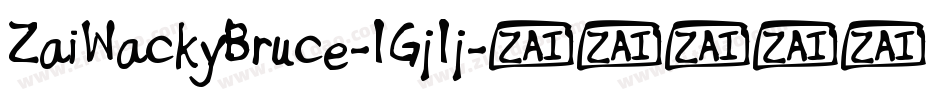 ZaiWackyBruce-1Gj1j字体转换 ZaiWackyBruce-1Gj1j字体转换