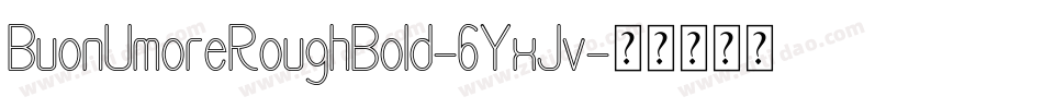 BuonUmoreRoughBold-6YxJv字体转换
