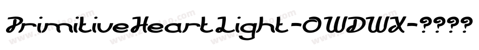 PrimitiveHeartLight-0WDWX字体转换 PrimitiveHeartLight-0WDWX字体转换