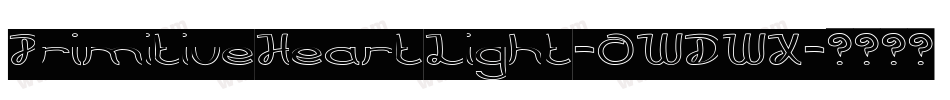 PrimitiveHeartLight-0WDWX字体转换 PrimitiveHeartLight-0WDWX字体转换