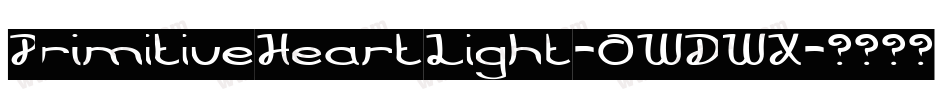 PrimitiveHeartLight-0WDWX字体转换 PrimitiveHeartLight-0WDWX字体转换