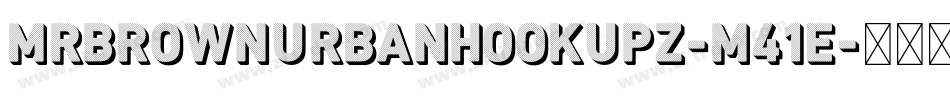 MrBrownUrbanHookUpz-M41e字体转换 MrBrownUrbanHookUpz-M41e字体转换