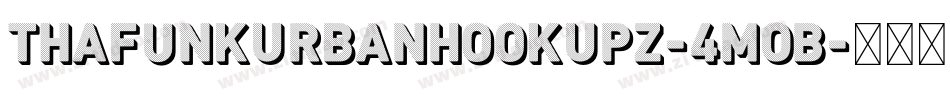 ThaFunkUrbanHookUpz-4mOB字体转换