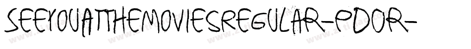 SeeYouAtTheMoviesRegular-PDOr字体转换