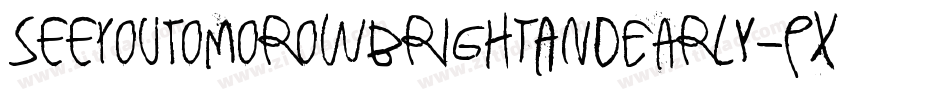 SeeYouTomorowBrightAndEarly-pxLR字体转换