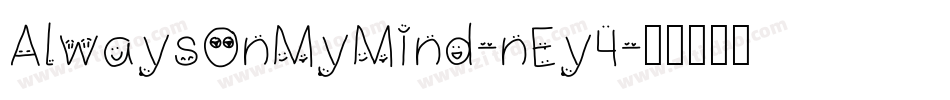 AlwaysOnMyMind-nEy4字体转换