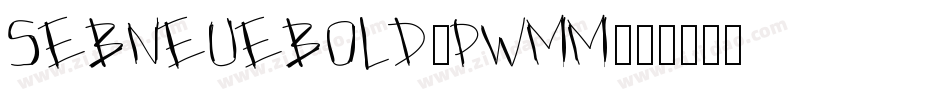SebneueBold-PwMm字体转换