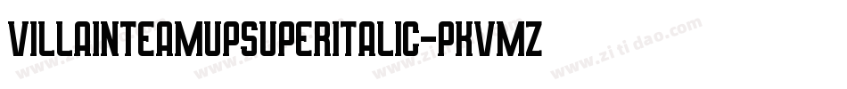 VillainTeamUpSuperItalic-PKVmZ字体转换