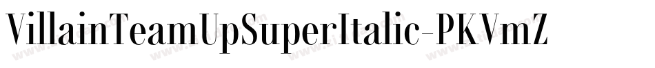 VillainTeamUpSuperItalic-PKVmZ字体转换