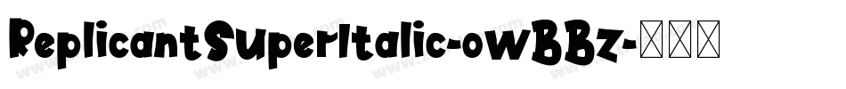 ReplicantSuperItalic-owBBz字体转换