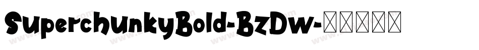 SuperchunkyBold-BzDw字体转换