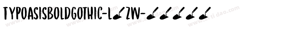 Typoasisboldgothic-l8Zw字体转换 Typoasisboldgothic-l8Zw字体转换