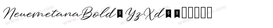 NeuemetanaBold-YzXd2字体转换 NeuemetanaBold-YzXd2字体转换