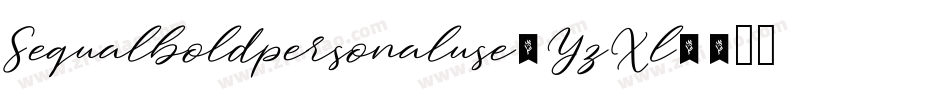 Sequalboldpersonaluse-YzXl4字体转换 Sequalboldpersonaluse-YzXl4字体转换