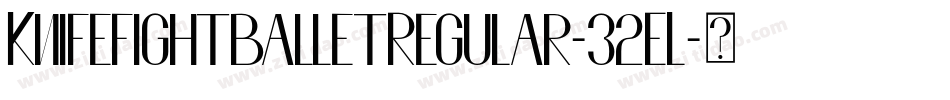 KnifefightballetRegular-32EL字体转换