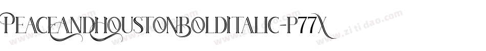 PeaceAndHoustonBoldItalic-p77Xv字体转换 PeaceAndHoustonBoldItalic-p77Xv字体转换