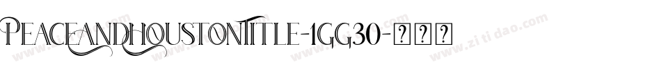 PeaceAndHoustonTitle-1GG30字体转换