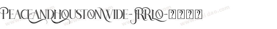 PeaceAndHoustonWide-JRRLo字体转换