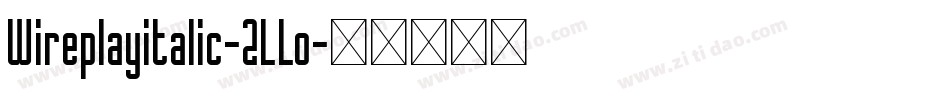 Wireplayitalic-2LLo字体转换