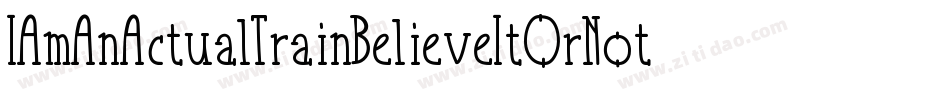 IAmAnActualTrainBelieveItOrNotBelieveItOrNot-LRZ4字体转换