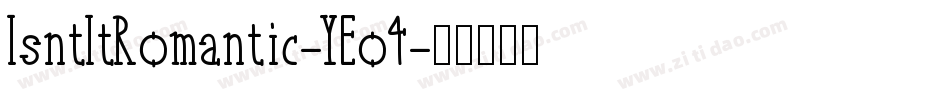 IsntItRomantic-YEo4字体转换