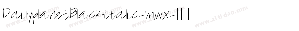 DailyplanetBlackitalic-m1wx字体转换