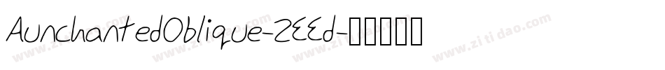 AunchantedOblique-2EEd字体转换