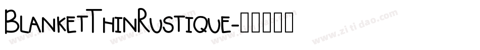 BlanketThinRustique字体转换