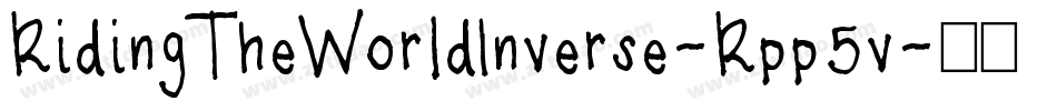 RidingTheWorldInverse-Rpp5v字体转换 RidingTheWorldInverse-Rpp5v字体转换